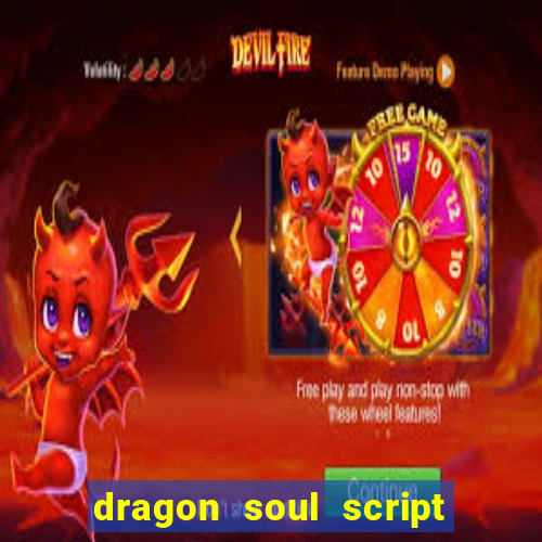 dragon soul script no key